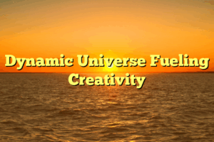 Dynamic Universe Fueling Creativity