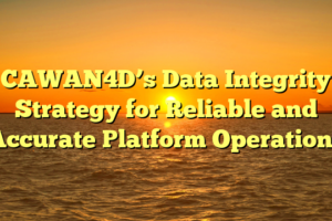 CAWAN4D’s Data Integrity Strategy for Reliable and Accurate Platform Operations
