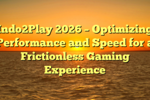 Indo2Play 2026 – Optimizing Performance and Speed for a Frictionless Gaming Experience