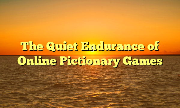 The Quiet Endurance of Online Pictionary Games